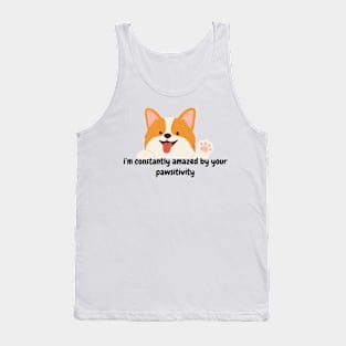 I'm constantly amazed by your pawsitivity - cute dog Tank Top